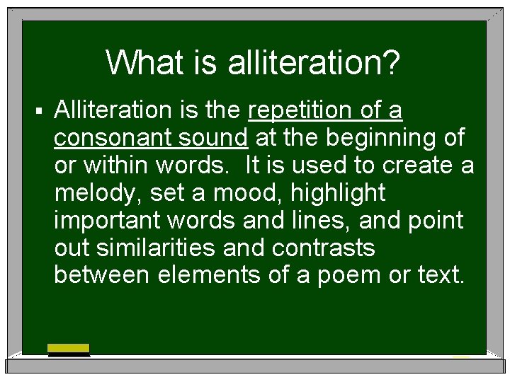 What is alliteration? § Alliteration is the repetition of a consonant sound at the