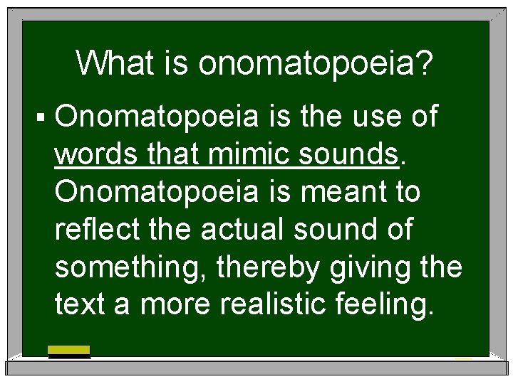 What is onomatopoeia? § Onomatopoeia is the use of words that mimic sounds. Onomatopoeia