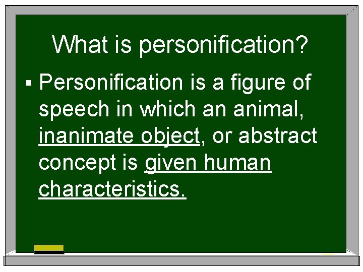 What is personification? § Personification is a figure of speech in which an animal,