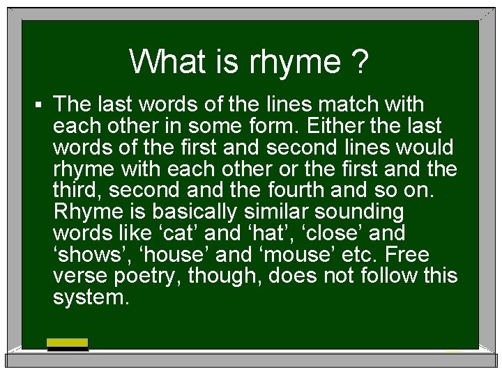 What is rhyme ? § The last words of the lines match with each