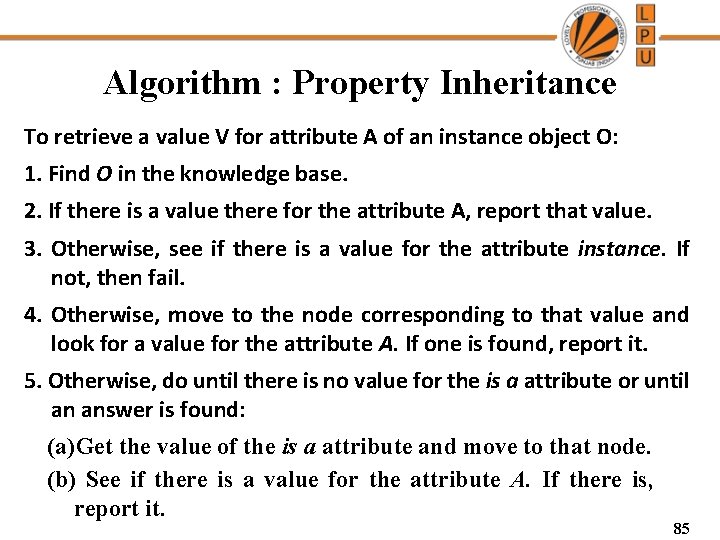 Algorithm : Property Inheritance To retrieve a value V for attribute A of an