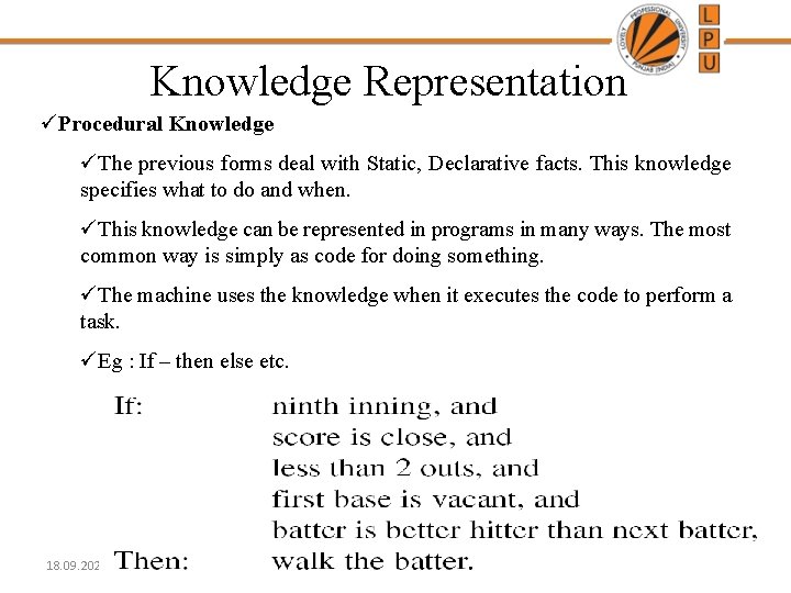 Knowledge Representation üProcedural Knowledge üThe previous forms deal with Static, Declarative facts. This knowledge