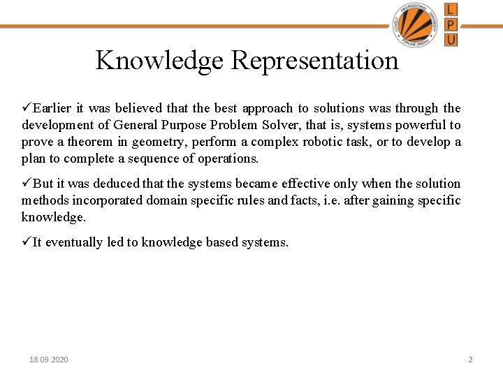 Knowledge Representation üEarlier it was believed that the best approach to solutions was through