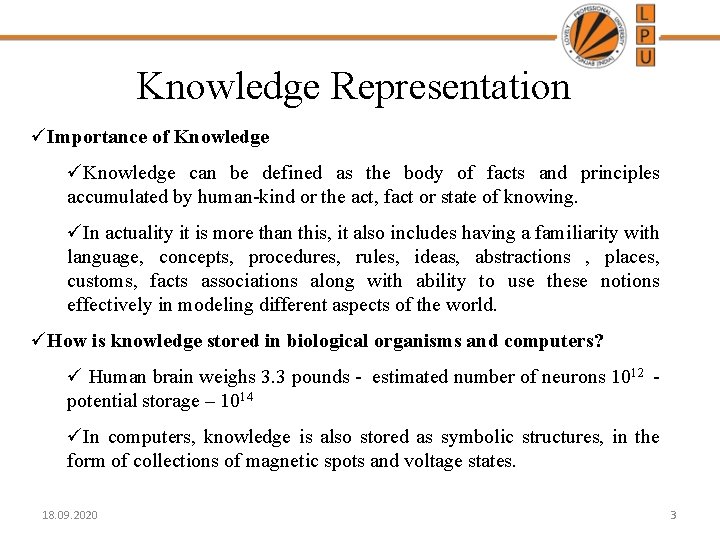 Knowledge Representation üImportance of Knowledge üKnowledge can be defined as the body of facts