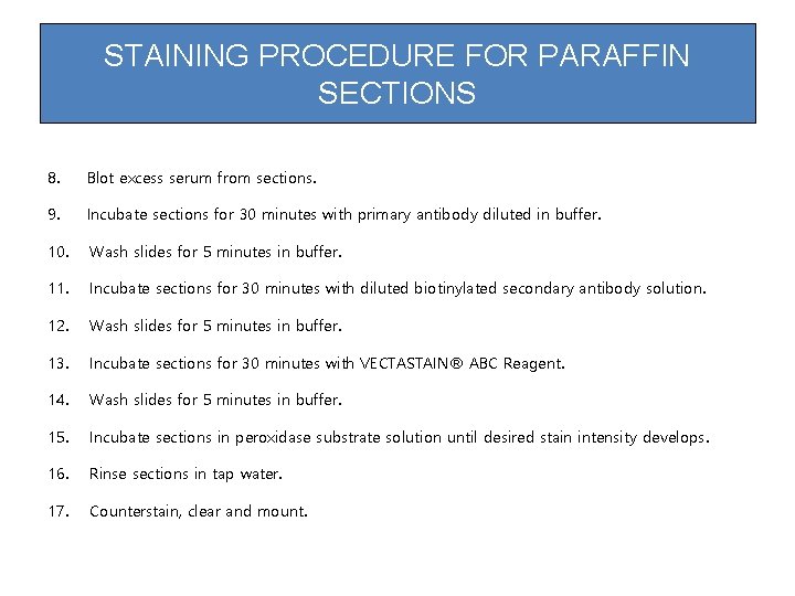 STAINING PROCEDURE FOR PARAFFIN SECTIONS 8. Blot excess serum from sections. 9. Incubate sections STAINING PROCEDURE FOR PARAFFIN SECTIONS 8. Blot excess serum from sections. 9. Incubate sections