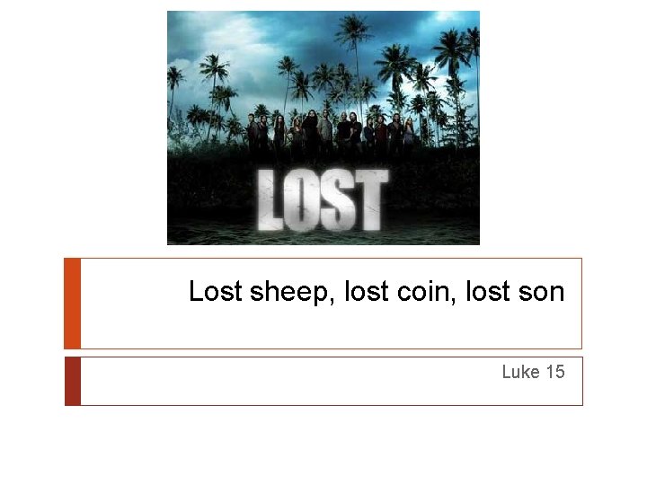 Lost sheep, lost coin, lost son Luke 15 