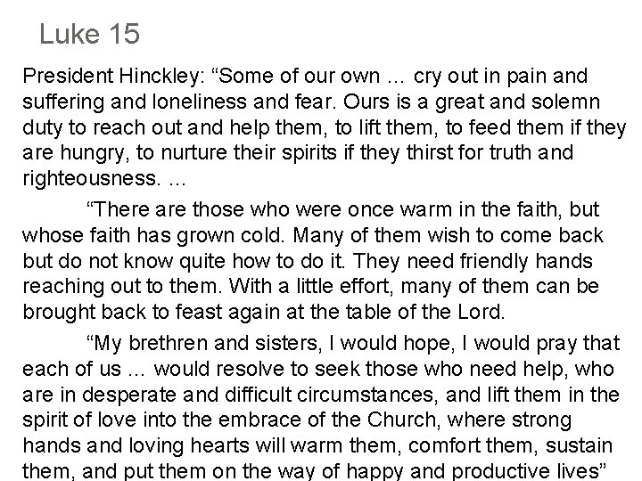 Luke 15 President Hinckley: “Some of our own … cry out in pain and