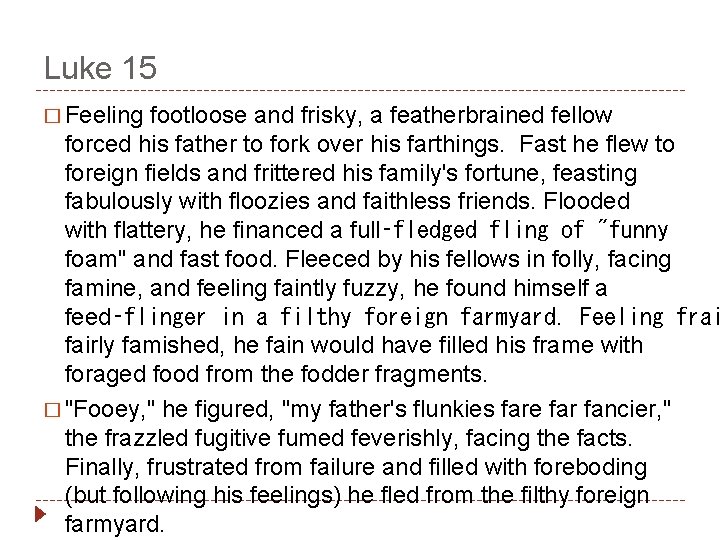 Luke 15 � Feeling footloose and frisky, a featherbrained fellow forced his father to