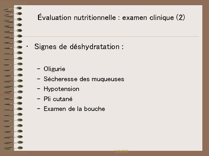 Évaluation nutritionnelle : examen clinique (2) • Signes de déshydratation : – – – Évaluation nutritionnelle : examen clinique (2) • Signes de déshydratation : – – –