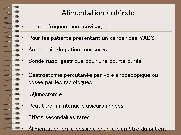 Alimentation entérale • La plus fréquemment envisagée • Pour les patients présentant un cancer Alimentation entérale • La plus fréquemment envisagée • Pour les patients présentant un cancer