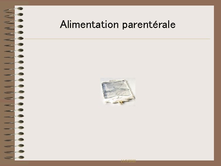 Alimentation parentérale 11/5/2020 Alimentation parentérale 11/5/2020