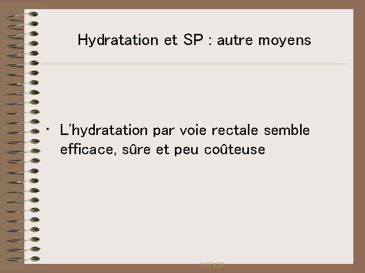 Hydratation et SP : autre moyens • L'hydratation par voie rectale semble efficace, sûre Hydratation et SP : autre moyens • L'hydratation par voie rectale semble efficace, sûre
