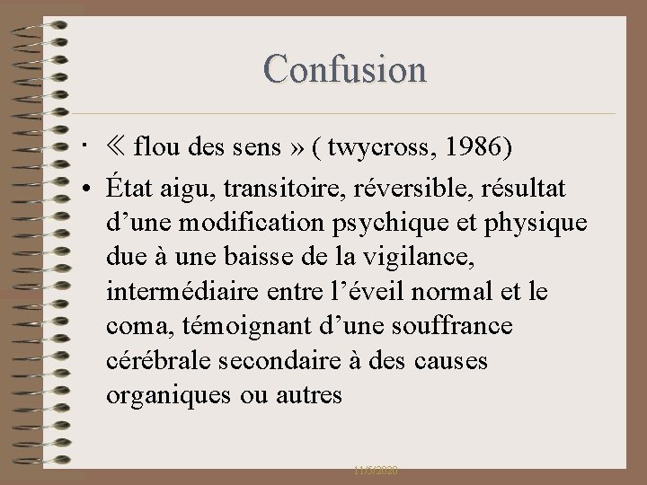 Confusion • « flou des sens » ( twycross, 1986) • État aigu, transitoire, Confusion • « flou des sens » ( twycross, 1986) • État aigu, transitoire,