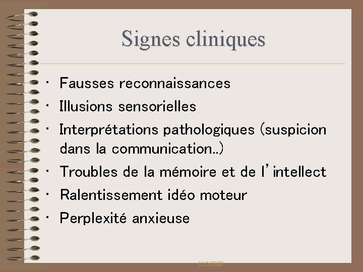 Signes cliniques • Fausses reconnaissances • Illusions sensorielles • Interprétations pathologiques (suspicion dans la Signes cliniques • Fausses reconnaissances • Illusions sensorielles • Interprétations pathologiques (suspicion dans la