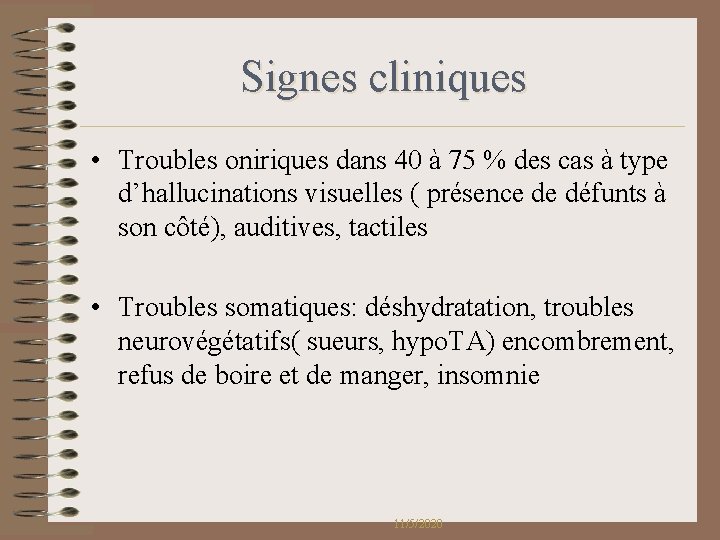 Signes cliniques • Troubles oniriques dans 40 à 75 % des cas à type Signes cliniques • Troubles oniriques dans 40 à 75 % des cas à type
