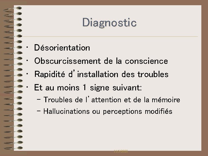 Diagnostic • • Désorientation Obscurcissement de la conscience Rapidité d’installation des troubles Et au Diagnostic • • Désorientation Obscurcissement de la conscience Rapidité d’installation des troubles Et au