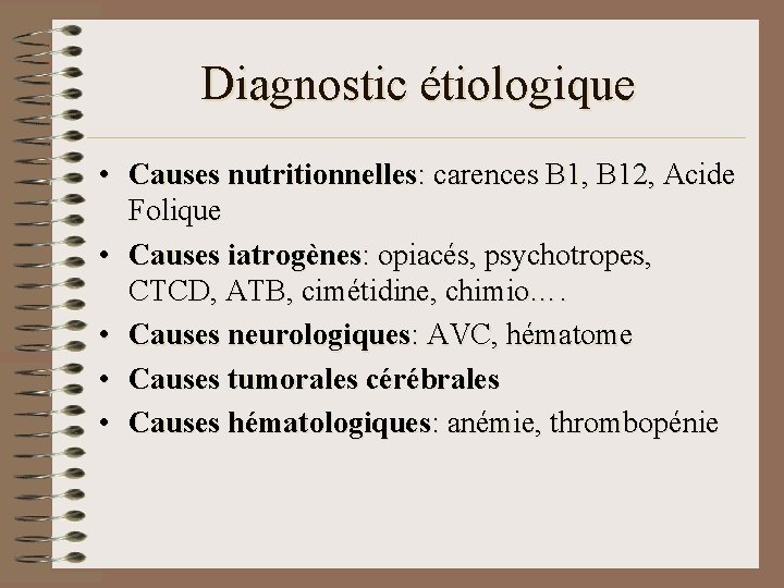 Diagnostic étiologique • Causes nutritionnelles: carences B 1, B 12, Acide Folique • Causes Diagnostic étiologique • Causes nutritionnelles: carences B 1, B 12, Acide Folique • Causes