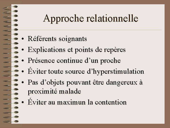 Approche relationnelle • • • Référents soignants Explications et points de repères Présence continue Approche relationnelle • • • Référents soignants Explications et points de repères Présence continue