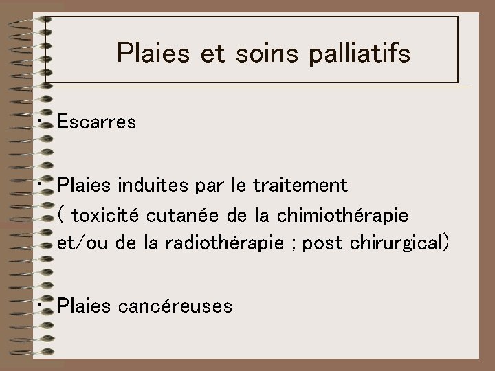 Plaies et soins palliatifs • Escarres • Plaies induites par le traitement ( toxicité Plaies et soins palliatifs • Escarres • Plaies induites par le traitement ( toxicité