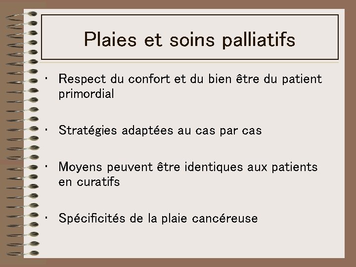 Plaies et soins palliatifs • Respect du confort et du bien être du patient Plaies et soins palliatifs • Respect du confort et du bien être du patient