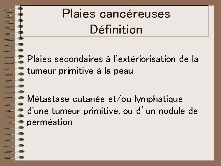 Plaies cancéreuses Définition • Plaies secondaires à l'extériorisation de la tumeur primitive à la Plaies cancéreuses Définition • Plaies secondaires à l'extériorisation de la tumeur primitive à la