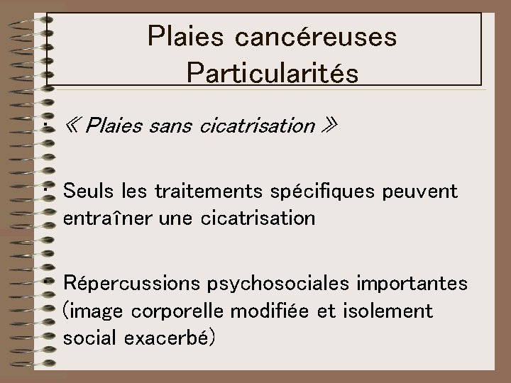 Plaies cancéreuses Particularités • « Plaies sans cicatrisation » • Seuls les traitements spécifiques Plaies cancéreuses Particularités • « Plaies sans cicatrisation » • Seuls les traitements spécifiques