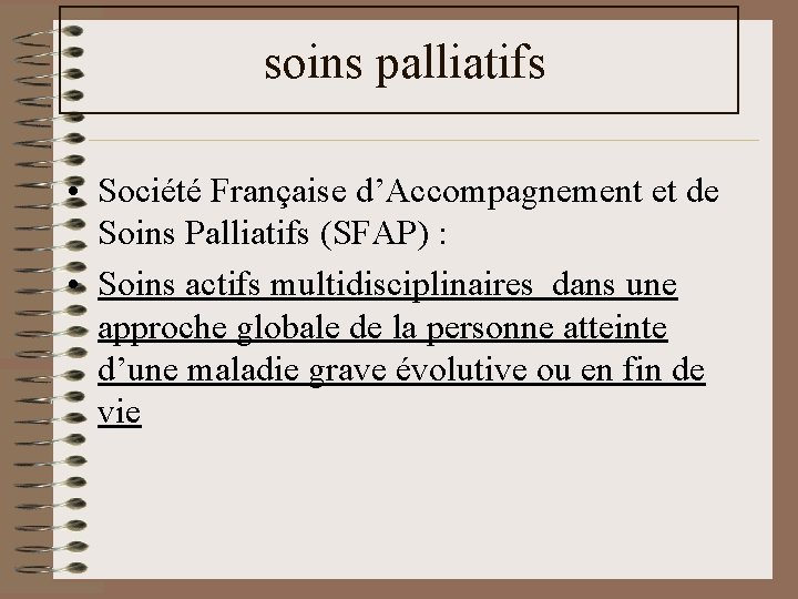 soins palliatifs • Société Française d’Accompagnement et de Soins Palliatifs (SFAP) : • soins palliatifs • Société Française d’Accompagnement et de Soins Palliatifs (SFAP) : •