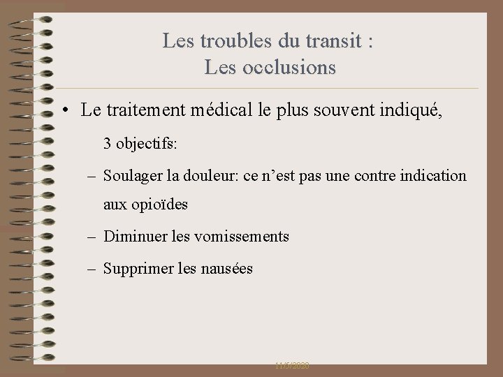 Les troubles du transit : Les occlusions • Le traitement médical le plus souvent Les troubles du transit : Les occlusions • Le traitement médical le plus souvent