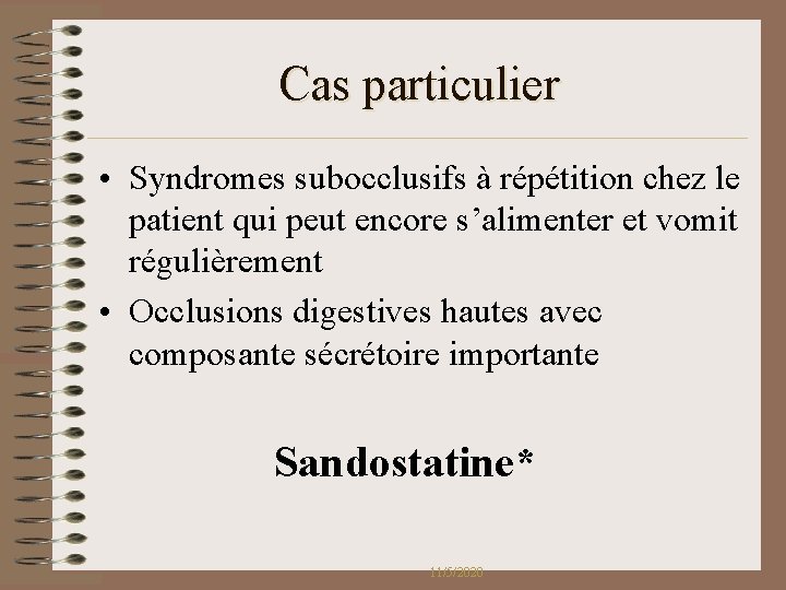 Cas particulier • Syndromes subocclusifs à répétition chez le patient qui peut encore s’alimenter Cas particulier • Syndromes subocclusifs à répétition chez le patient qui peut encore s’alimenter