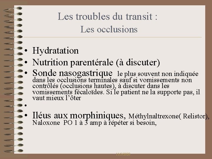Les troubles du transit : Les occlusions • Hydratation • Nutrition parentérale (à discuter) Les troubles du transit : Les occlusions • Hydratation • Nutrition parentérale (à discuter)