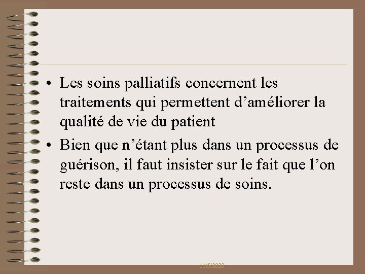 • Les soins palliatifs concernent les traitements qui permettent d’améliorer la qualité de • Les soins palliatifs concernent les traitements qui permettent d’améliorer la qualité de