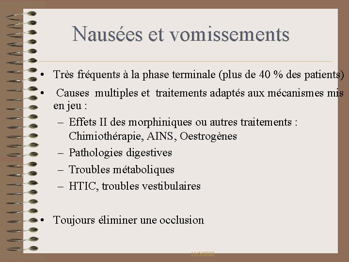 Nausées et vomissements • Très fréquents à la phase terminale (plus de 40 % Nausées et vomissements • Très fréquents à la phase terminale (plus de 40 %