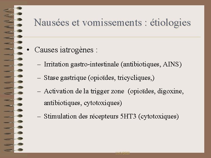 Nausées et vomissements : étiologies • Causes iatrogènes : – Irritation gastro-intestinale (antibiotiques, AINS) Nausées et vomissements : étiologies • Causes iatrogènes : – Irritation gastro-intestinale (antibiotiques, AINS)