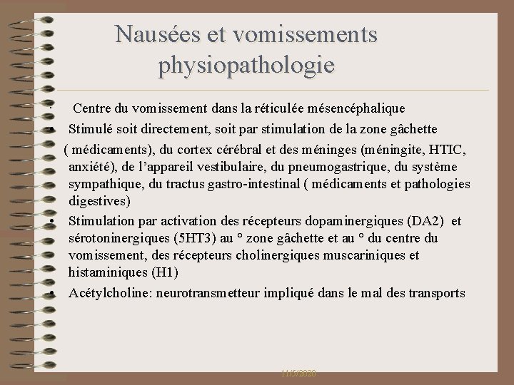 Nausées et vomissements physiopathologie • Centre du vomissement dans la réticulée mésencéphalique • Stimulé Nausées et vomissements physiopathologie • Centre du vomissement dans la réticulée mésencéphalique • Stimulé