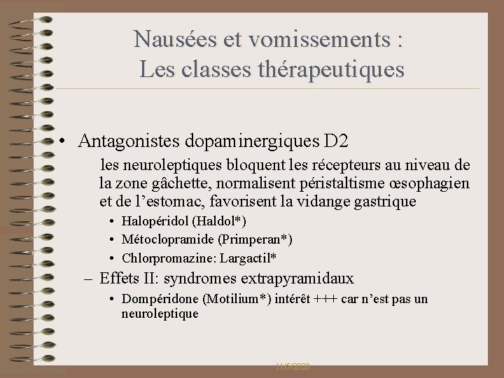 Nausées et vomissements : Les classes thérapeutiques • Antagonistes dopaminergiques D 2 les neuroleptiques Nausées et vomissements : Les classes thérapeutiques • Antagonistes dopaminergiques D 2 les neuroleptiques