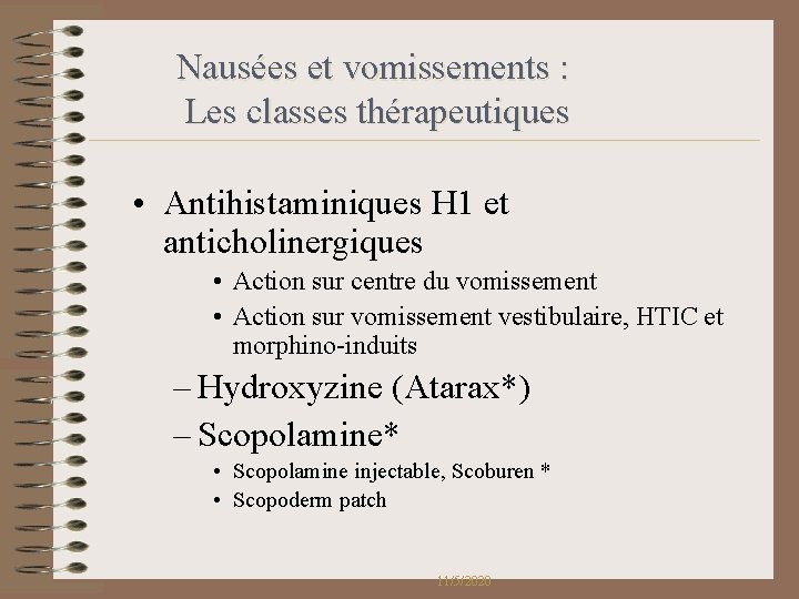 Nausées et vomissements : Les classes thérapeutiques • Antihistaminiques H 1 et anticholinergiques • Nausées et vomissements : Les classes thérapeutiques • Antihistaminiques H 1 et anticholinergiques •