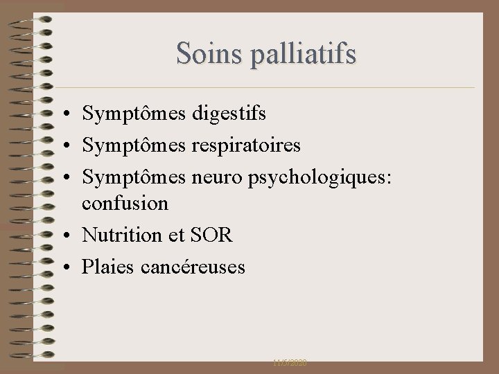 Soins palliatifs • Symptômes digestifs • Symptômes respiratoires • Symptômes neuro psychologiques: confusion • Soins palliatifs • Symptômes digestifs • Symptômes respiratoires • Symptômes neuro psychologiques: confusion •