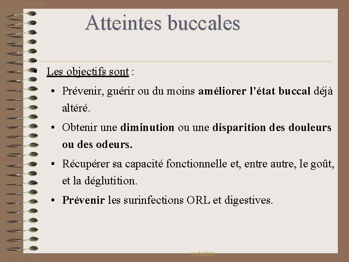 Atteintes buccales • Les objectifs sont : • Prévenir, guérir ou du moins améliorer Atteintes buccales • Les objectifs sont : • Prévenir, guérir ou du moins améliorer