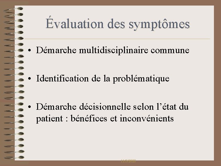 Évaluation des symptômes • Démarche multidisciplinaire commune • Identification de la problématique • Démarche Évaluation des symptômes • Démarche multidisciplinaire commune • Identification de la problématique • Démarche