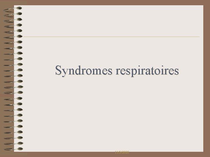 Syndromes respiratoires 11/5/2020 Syndromes respiratoires 11/5/2020