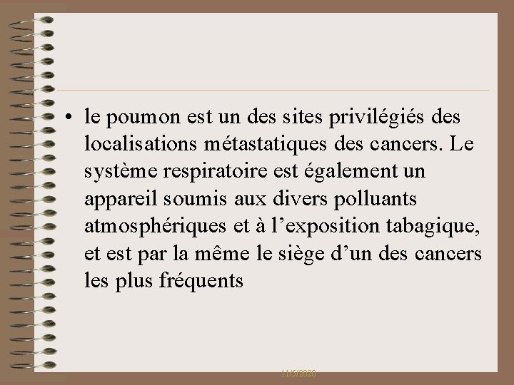 • le poumon est un des sites privilégiés des localisations métastatiques des cancers. • le poumon est un des sites privilégiés des localisations métastatiques des cancers.