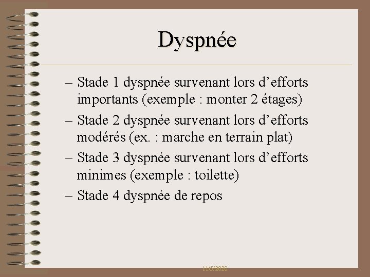 Dyspnée – Stade 1 dyspnée survenant lors d’efforts importants (exemple : monter 2 étages) Dyspnée – Stade 1 dyspnée survenant lors d’efforts importants (exemple : monter 2 étages)