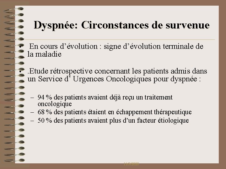 Dyspnée: Circonstances de survenue • En cours d’évolution : signe d’évolution terminale de • Dyspnée: Circonstances de survenue • En cours d’évolution : signe d’évolution terminale de •