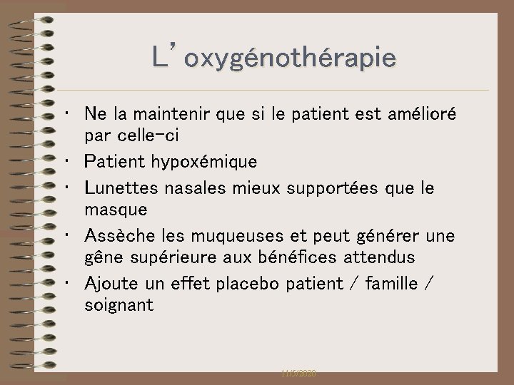 L’oxygénothérapie • Ne la maintenir que si le patient est amélioré par celle-ci • L’oxygénothérapie • Ne la maintenir que si le patient est amélioré par celle-ci •