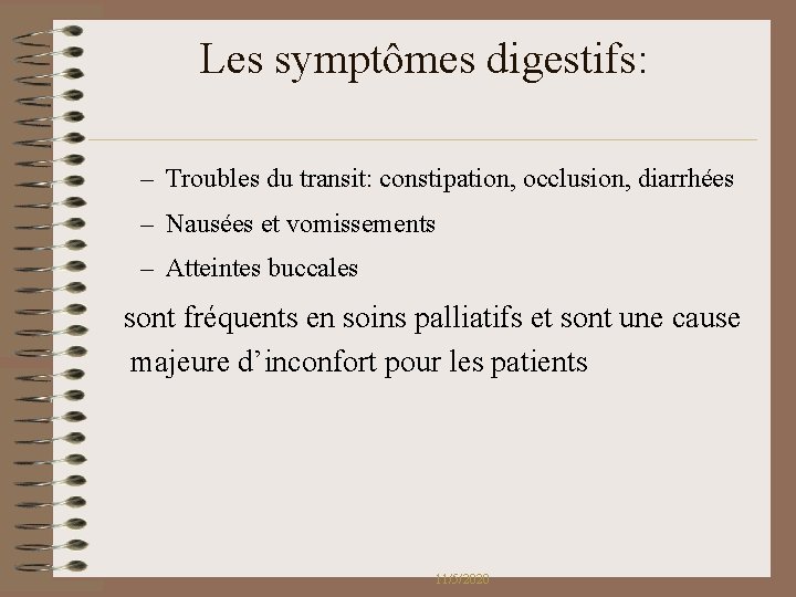 Les symptômes digestifs: – Troubles du transit: constipation, occlusion, diarrhées – Nausées et vomissements Les symptômes digestifs: – Troubles du transit: constipation, occlusion, diarrhées – Nausées et vomissements