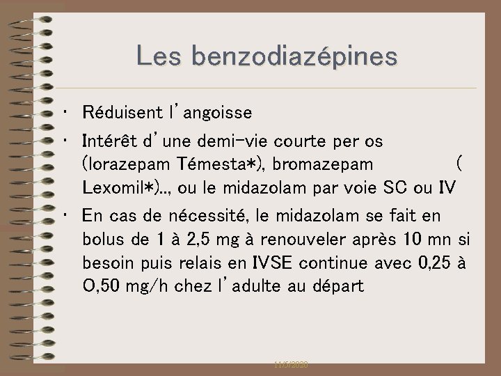 Les benzodiazépines • Réduisent l’angoisse • Intérêt d’une demi-vie courte per os (lorazepam Témesta*), Les benzodiazépines • Réduisent l’angoisse • Intérêt d’une demi-vie courte per os (lorazepam Témesta*),