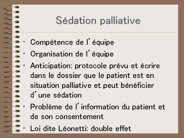 Sédation palliative • Compétence de l’équipe • Organisation de l’équipe • Anticipation: protocole prévu Sédation palliative • Compétence de l’équipe • Organisation de l’équipe • Anticipation: protocole prévu