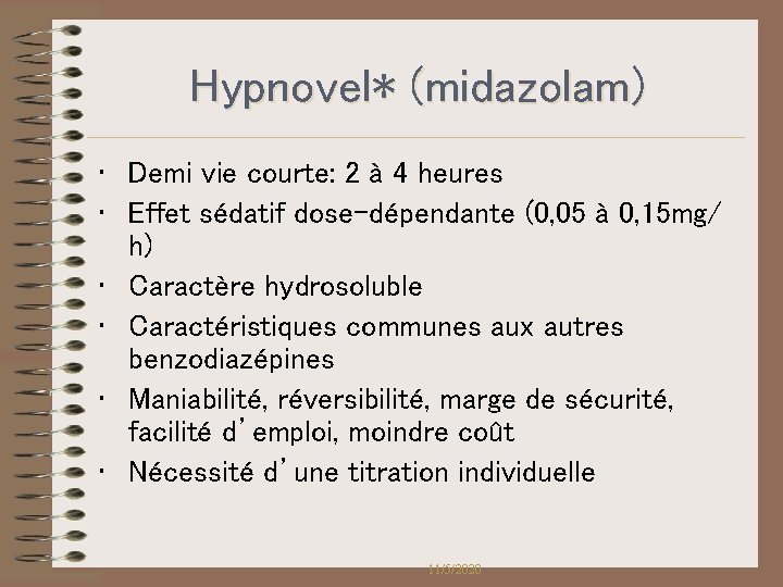 Hypnovel* (midazolam) • Demi vie courte: 2 à 4 heures • Effet sédatif dose-dépendante Hypnovel* (midazolam) • Demi vie courte: 2 à 4 heures • Effet sédatif dose-dépendante
