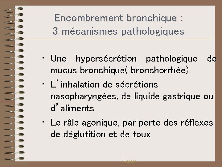 Encombrement bronchique : 3 mécanismes pathologiques • Une hypersécrétion pathologique de mucus bronchique( bronchorrhée) Encombrement bronchique : 3 mécanismes pathologiques • Une hypersécrétion pathologique de mucus bronchique( bronchorrhée)
