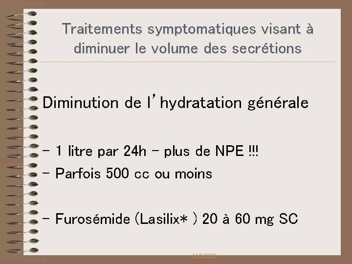Traitements symptomatiques visant à diminuer le volume des secrétions Diminution de l’hydratation générale - Traitements symptomatiques visant à diminuer le volume des secrétions Diminution de l’hydratation générale -